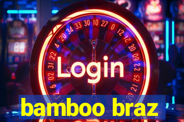 bamboo braz